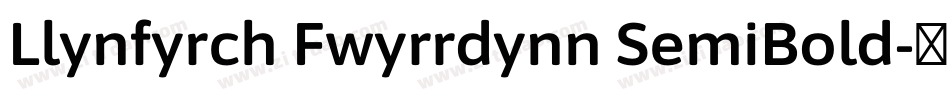 Llynfyrch Fwyrrdynn SemiBold字体转换